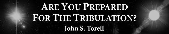 Are You Prepared For The Tribulation?