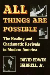 All Things Are Possible David Edwin Harrell, Jr. This is the first objective history of the great revivals that swept the country after World War II