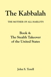 The Kabbalah Book 4: The Stealth Takeover of the United States