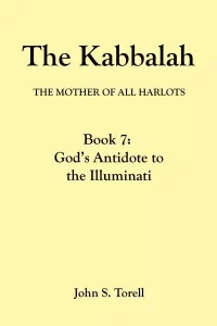 The Kabbalah Book 7: God's Antidote to the Illuminati