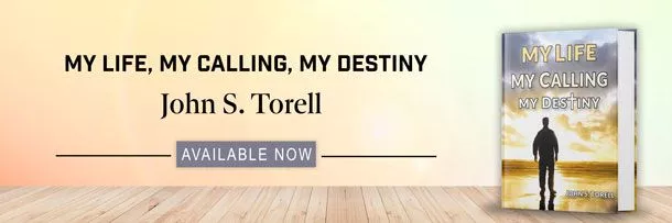 My Life, My Calling, My Destiny by John Torell