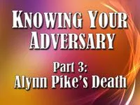 Knowing Your Adversary Part 3: Alynn Pike's Death