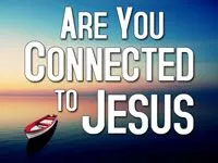 Without Me, You Can Do Nothing Part 1: Are You Connected to Jesus?