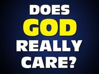 Does God Really Care?