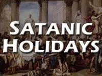 
Satanic Holidays
Deception in the End Times Part 11
