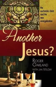 Another Jesus? by Roger Oakland with Jim Tetlow