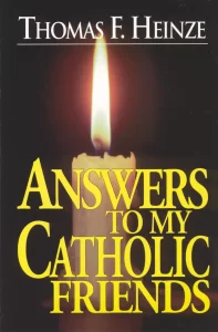 Answers to my Catholic Friends