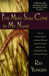 For Many Shall Come In My Name by Ray Yungen