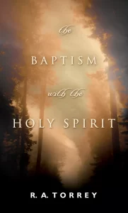 The Baptism With the Holy Spirit by R. A. Torrey