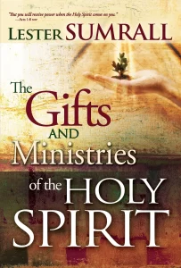 The Gifts and Ministries of the Holy Spirit by Lester Sumrall