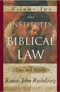 The Institutes of Biblical Law, Volume 2 by Rousas John Rushdoony