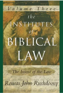 The Institutes of Biblical Law, Volume 3 by Rousas John Rushdoony