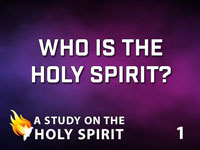 A STUDY ON THE HOLY SPIRIT Part 1: Who is the Holy Spirit?