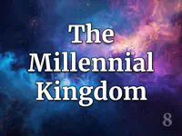 THE DESTINY OF THE HUMAN RACE
Part 8: The Millennial Kingdom
